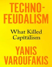 book Technofeudalism: What Killed Capitalism