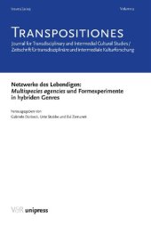 book TRANSPOSITIONES 2023 Vol. 2, Issue 2: Netzwerke des Lebendigen: Multispecies agencies und Formexperimente in hybriden Genres: Journal for Transdisciplinary and Intermedial Cultural Studies / Zeitschrift für transdisziplinäre und intermediale Kulturforschu