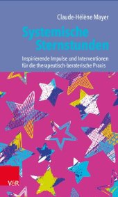 book Systemische Sternstunden: Inspirierende Impulse und Interventionen für die therapeutisch-beraterische Praxis