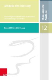 book Modelle der Erlösung: Eschatologische Denkformen im Anschluss an die Theologie Karl Barths