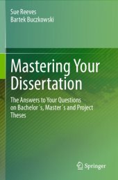 book Mastering Your Dissertation: The Answers To Your Questions On Bachelor´s, Master´s And Project Theses