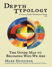 book Depth Typology: C. G. Jung, Isabel Myers, John Beebe and The Guide Map to Becoming Who We Are