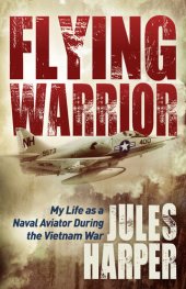 book Flying Warrior: My Life as a Naval Aviator During the Vietnam War