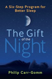 book The Gift of the Night: A Six-Step Program for Better Sleep