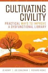 book Cultivating Civility : Practical Ways to Improve a Dysfunctional Library