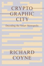 book Cryptographic City : Decoding the Smart Metropolis