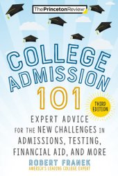 book College Admission 101 : Expert Advice for the New Challenges in Admissions, Testing, Financial Aid, and More