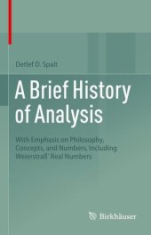 book A Brief History of Analysis : With Emphasis on Philosophy, Concepts, and Numbers, Including WeierstraWeierstraß’ Real Numbers