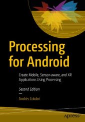 book Processing for Android: Create Mobile, Sensor-aware, and XR Applications Using Processing