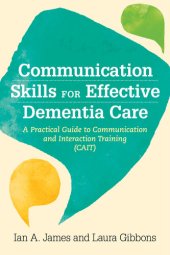 book Communication Skills for Effective Dementia Care