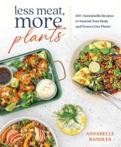 book Less Meat, More Plants: 100+ Sustainable Recipes to Nourish Your Body and Protect Our Planet