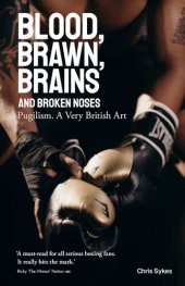 book Blood, Brawn, Brains and Broken Noses: Puglism, a Very British Art