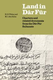 book Land in Dar Fur: Charters and Related Documents from the Dar Fur Sultanate (Fontes Historiae Africanae. Series Arabica, 3)