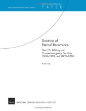 book Doctrine of Eternal Recurrence The U.S. Military and Counterinsurgency Doctrine, 1960-1970 and 2003-2006: RAND Counterinsurgency Study--Paper 6