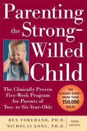 book Parenting the Strong-Willed Child: The Clinically Proven Five-Week Program for Parents of Two- to Six-Year-Olds, Third Edition