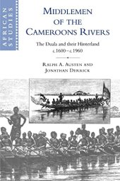 book Middlemen of the Cameroon Rivers: The Duala and their Hinterland, c. 1600-c. 1960