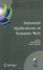 book Industrial Applications of Semantic Web: Proceedings of the 1st IFIP WG12.5 Working Conference on Industrial Applications of Semantic Web, August 25–27, 2005, Jyväskylä, Finland