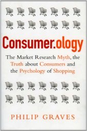 book Consumerology: The Market Research Myth, the Truth About Consumers, and the Psychology of Shopping