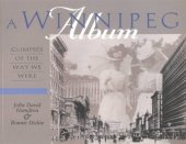 book A Winnipeg Album: Glimpses of the Way We Were