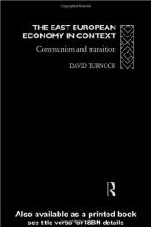 book The Eastern European Economy in Context: Communism and the Transition (Eastern Europe Since 1945)