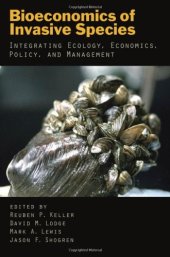 book Bioeconomics of Invasive Species: Integrating Ecology, Economics, Policy, and Management