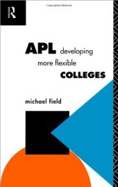 book APL: Developing More Flexible Colleges (Further Education : the Assessment and Accreditation of Prior Learning Series)