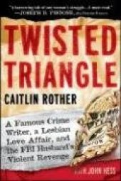 book Twisted Triangle: A Famous Crime Writer, a Lesbian Love Affair, and the FBI Husband's Violent Revenge