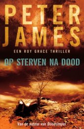 book Op sterven na dood   druk 1: een Roy Grace-thriller