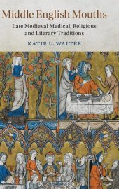 book Middle English Mouths: Late Medieval Medical, Religious and Literary Traditions