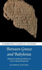 book Between Greece and Babylonia: Hellenistic Intellectual History in Cross-Cultural Perspective