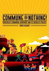 book Commune or Nothing! Venezuela’s Communal Movement and its Socialist Project