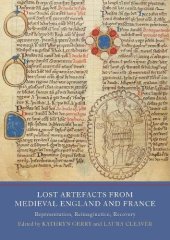 book Lost Artefacts from Medieval England and France: Representation, Reimagination, Recovery