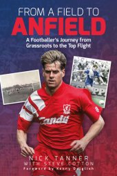 book From a Field to Anfield: a Footballer's Journey from Grassroots to the Top Flight