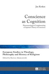 book Conscience as Cognition: Phenomenological Complementing of Aquinas’s Theory of Conscience