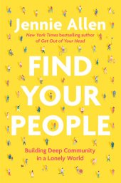 book Find Your People : Building Deep Community in a Lonely World