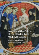 book Image and the Office of the Dead in Late Medieval Europe: Regular, Repellant, and Redemptive Death