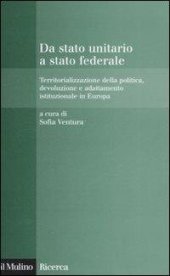 book Da stato unitario a stato federale. Territorializzazione della politica, devoluzione e adattamento istituzionale in Europa