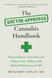 book The Doctor-Approved Cannabis Handbook: Reverse Disease, Treat Pain, and Enhance Your Wellness with Medical Marijuana and CBD