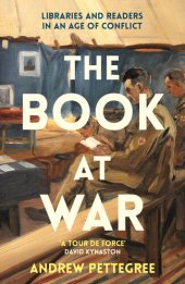 book The Book at War: Libraries and Readers in an Age of Conflict