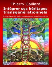 book Intégrer ses héritages transgénérationnels: Une synthèse des pratiques anciennes et contemporaines (French Edition)