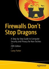 book Firewalls Don’t Stop Dragons : A Step-by-Step Guide to Computer Security and Privacy for Non-Techies