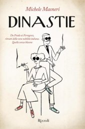 book Dinastie. Da Prada ai Ferragnez, ritratti della vera nobilità italiana. Quella senza blasone