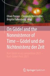 book On Gödel and the Nonexistence of Time - Gödel und die Nichtexistenz der Zeit: Kurt Gödel essay competition 2021 - Kurt-Gödel-Preis 2021