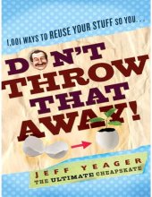 book Don't throw that away! : 1,001 ways to reuse your stuff so you