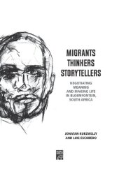 book Migrants, Thinkers, Storytellers: Negotiating Meaning and Making Life in Bloemfontein, South Africa