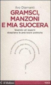 book Gramsci, Manzoni e mia suocera. Quando gli esperti sbagliano le previsioni politiche