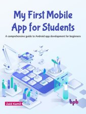 book My First Mobile App for Students : A comprehensive guide to Android app development for beginners