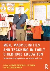 book Men, Masculinities and Teaching in Early Childhood Education: International Perspectives on Gender and Care