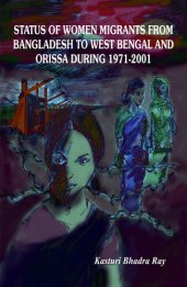 book Status of Women Migrants from Bangladesh to West Bengal and Orissa During 1971-2001