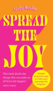 book Spread the Joy: Say yes to joy in 2023 with this irresistibly upbeat guide packed with tips and tricks to boost your mental health and well-being